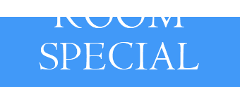 ROOM SPECIAL